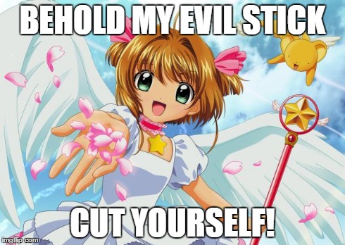 BEHOLD MY EVIL STICK CUT YOURSELF! | image tagged in sakura's evil stick | made w/ Imgflip meme maker