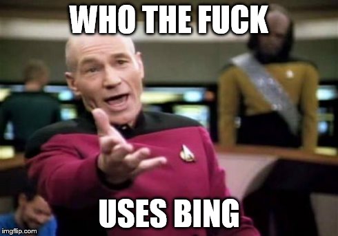 another reason that proves Vampire Diaries can't be real when she said "I am going to bing this quickly" instead of google | WHO THE F**K USES BING | image tagged in memes,picard wtf | made w/ Imgflip meme maker