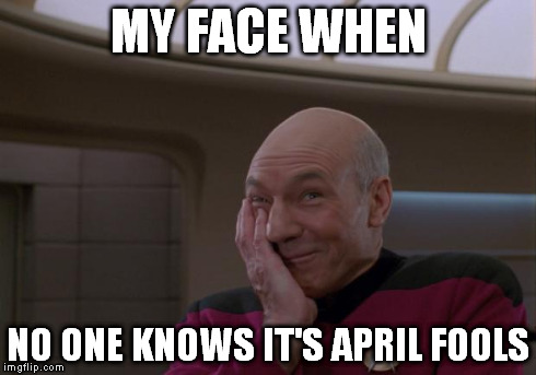 MY FACE WHEN NO ONE KNOWS IT'S APRIL FOOLS | made w/ Imgflip meme maker