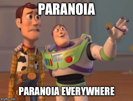 X, X Everywhere Meme | PARANOIA PARANOIA EVERYWHERE | image tagged in memes,x x everywhere | made w/ Imgflip meme maker