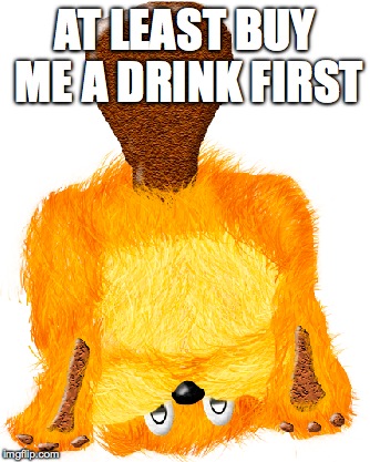 AT LEAST BUY ME A DRINK FIRST | made w/ Imgflip meme maker