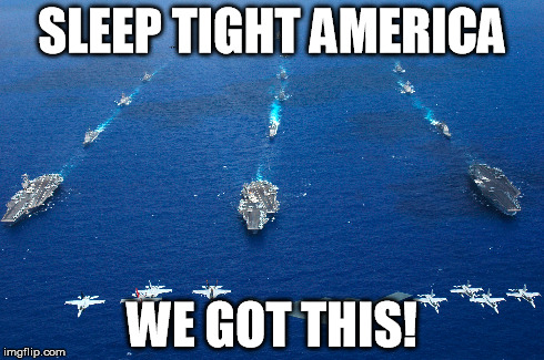 Navy Strong | SLEEP TIGHT AMERICA WE GOT THIS! | image tagged in veterans day,navy,task force | made w/ Imgflip meme maker
