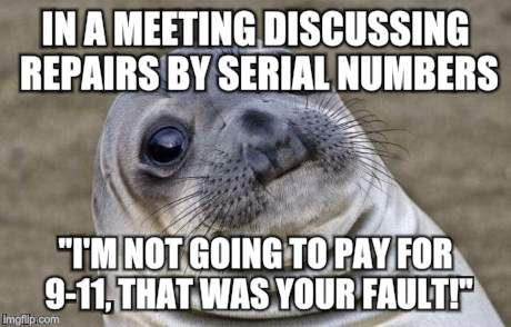 Awkward Moment Sealion | IN A MEETING DISCUSSING REPAIRS BY SERIAL NUMBERS "I'M NOT GOING TO PAY FOR 9-11, THAT WAS YOUR FAULT!" | image tagged in memes,awkward moment sealion,AdviceAnimals | made w/ Imgflip meme maker