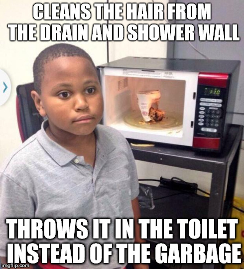 noodle | CLEANS THE HAIR FROM THE DRAIN AND SHOWER WALL THROWS IT IN THE TOILET INSTEAD OF THE GARBAGE | image tagged in noodle | made w/ Imgflip meme maker