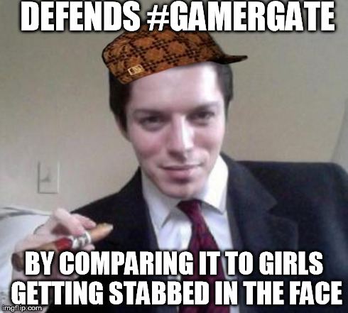DEFENDS #GAMERGATE BY COMPARING IT TO GIRLS GETTING STABBED IN THE FACE | image tagged in scumbag | made w/ Imgflip meme maker