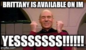 Happy Picard | BRITTANY IS AVAILABLE ON IM YESSSSSSS!!!!!! | image tagged in happy picard | made w/ Imgflip meme maker