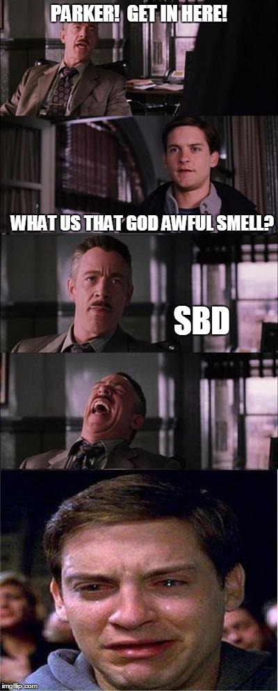 Side effects of deviled eggs and turkey | PARKER!  GET IN HERE! WHAT US THAT GOD AWFUL SMELL? SBD | image tagged in memes,peter parker cry | made w/ Imgflip meme maker