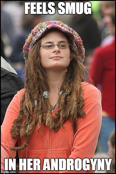 Is this a boy or a girl? | FEELS SMUG IN HER ANDROGYNY | image tagged in memes,college liberal | made w/ Imgflip meme maker