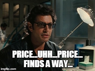 PRICE...UHH...PRICE... FINDS A WAY... | made w/ Imgflip meme maker