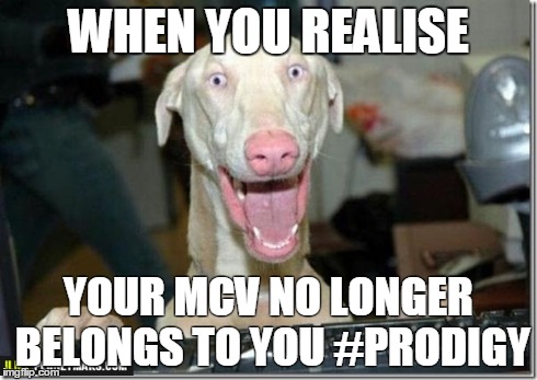 WHEN YOU REALISE YOUR MCV NO LONGER BELONGS TO YOU #PRODIGY | made w/ Imgflip meme maker