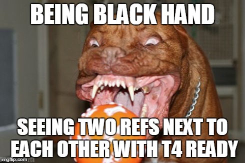 BEING BLACK HAND SEEING TWO REFS NEXT TO EACH OTHER WITH T4 READY | made w/ Imgflip meme maker