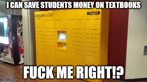 I CAN SAVE STUDENTS MONEY ON TEXTBOOKS F**K ME RIGHT!? | image tagged in CSUS | made w/ Imgflip meme maker