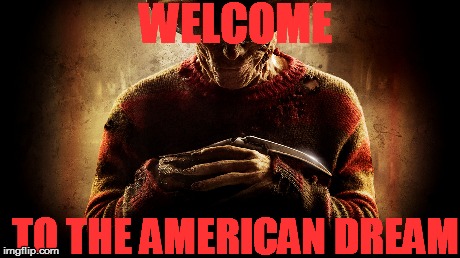 WELCOME TO THE AMERICAN DREAM | made w/ Imgflip meme maker