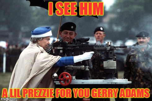 I SEE HIM A LIL PREZZIE FOR YOU GERRY ADAMS | made w/ Imgflip meme maker