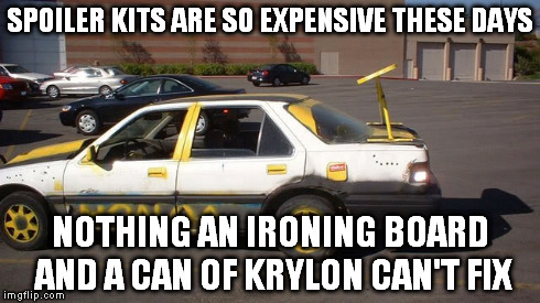 SPOILER KITS ARE SO EXPENSIVE THESE DAYS NOTHING AN IRONING BOARD AND A CAN OF KRYLON CAN'T FIX | image tagged in ghetto,ironing board,honda,spray paint | made w/ Imgflip meme maker