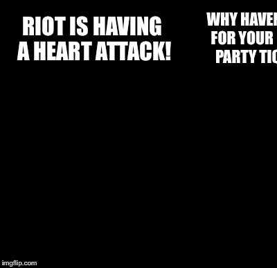 Batman Slapping Robin Meme | RIOT IS HAVING A HEART ATTACK! WHY HAVEN'T YOU PAID FOR YOUR CHRISTMAS PARTY TICKETS YET? | image tagged in memes,batman slapping robin | made w/ Imgflip meme maker