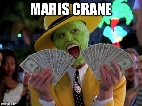 Anyone ever watch "Frasier"? | MARIS CRANE | image tagged in money money,memes | made w/ Imgflip meme maker