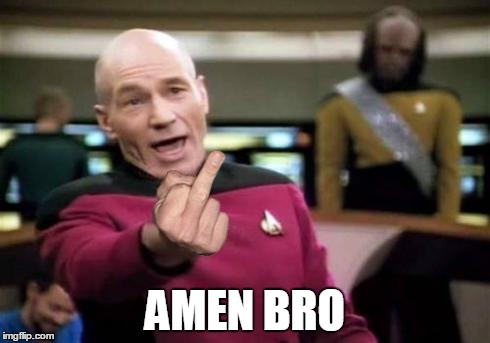 Picard Middle Finger | AMEN BRO | image tagged in picard middle finger | made w/ Imgflip meme maker