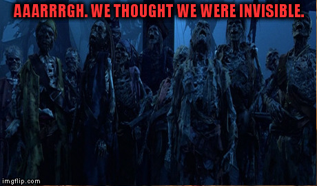 AAARRRGH. WE THOUGHT WE WERE INVISIBLE. | made w/ Imgflip meme maker
