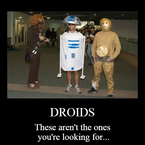 image tagged in funny,demotivationals,droids,these arent the droids you were looking for,cosplay,r2d2 | made w/ Imgflip demotivational maker