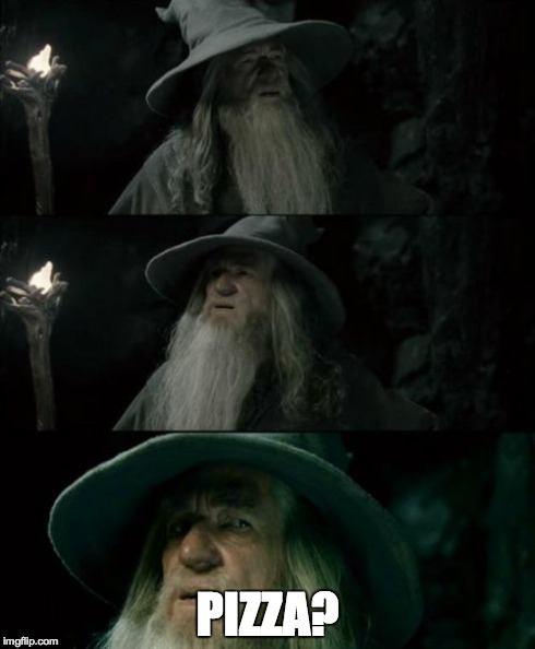 Confused Gandalf Meme | PIZZA? | image tagged in memes,confused gandalf | made w/ Imgflip meme maker