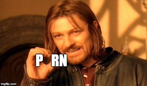 One Does Not Simply Meme | P   RN | image tagged in memes,one does not simply | made w/ Imgflip meme maker