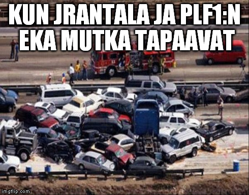 Car accident | KUN JRANTALA JA PLF1:N EKA MUTKA TAPAAVAT | image tagged in car accident | made w/ Imgflip meme maker