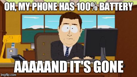 Aaaaand Its Gone | OH, MY PHONE HAS 100% BATTERY AAAAAND IT'S GONE | image tagged in memes,aaaaand its gone | made w/ Imgflip meme maker
