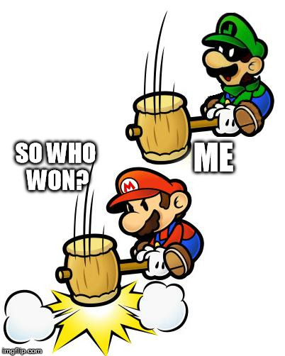Luigi Smashes Mario | SO WHO WON? ME | image tagged in luigi smashes mario | made w/ Imgflip meme maker