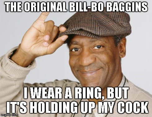 THE ORIGINAL BILL-BO BAGGINS I WEAR A RING, BUT IT'S HOLDING UP MY COCK | made w/ Imgflip meme maker