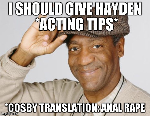 I SHOULD GIVE HAYDEN *ACTING TIPS* *COSBY TRANSLATION: ANAL **PE | made w/ Imgflip meme maker