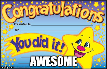 Happy Star Congratulations Meme | AWESOME | image tagged in memes,happy star congratulations | made w/ Imgflip meme maker