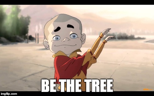 BE THE TREE | made w/ Imgflip meme maker