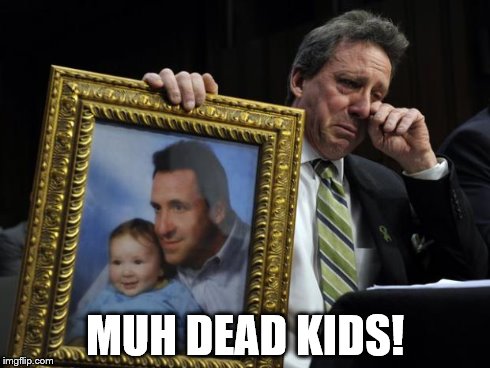 MUH DEAD KIDS! | image tagged in mud dead kids meme | made w/ Imgflip meme maker