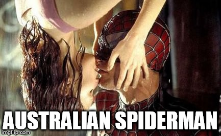Australian Spiderman | AUSTRALIAN SPIDERMAN | image tagged in spiderman,australia | made w/ Imgflip meme maker