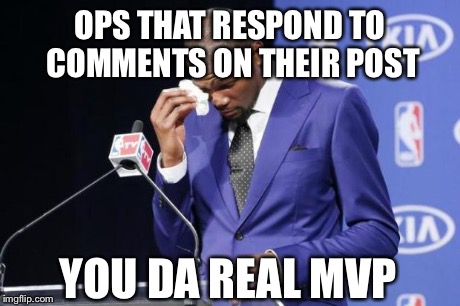 You The Real MVP 2 | OPS THAT RESPOND TO COMMENTS ON THEIR POST YOU DA REAL MVP | image tagged in memes,you the real mvp 2,AdviceAnimals | made w/ Imgflip meme maker