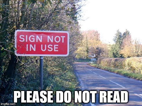 PLEASE DO NOT READ | image tagged in signs/billboards | made w/ Imgflip meme maker