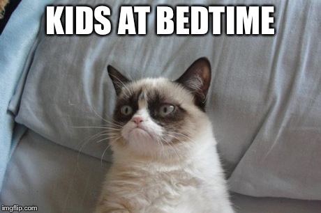 Grumpy Cat Bed Meme | KIDS AT BEDTIME | image tagged in memes,grumpy cat bed,grumpy cat | made w/ Imgflip meme maker