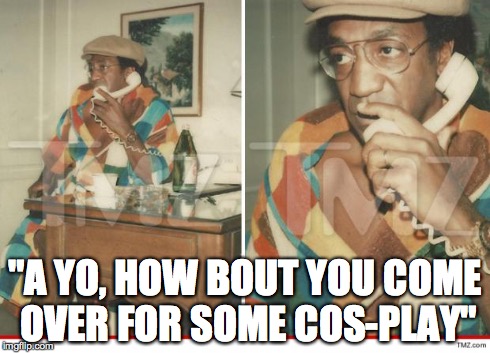 "A YO, HOW BOUT YOU COME OVER FOR SOME COS-PLAY" | image tagged in cos-play | made w/ Imgflip meme maker