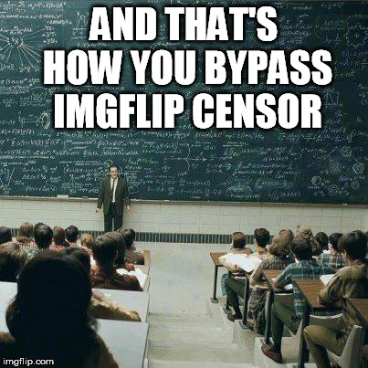 that's how | AND THAT'S HOW YOU BYPASS IMGFLIP CENSOR | image tagged in that's how | made w/ Imgflip meme maker