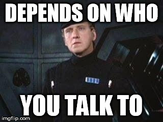 Star Wars Where Are You Taking This X | DEPENDS ON WHO YOU TALK TO | image tagged in star wars where are you taking this x | made w/ Imgflip meme maker