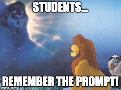 Lion King Mufasa in the sky | STUDENTS... REMEMBER THE PROMPT! | image tagged in lion king mufasa in the sky | made w/ Imgflip meme maker