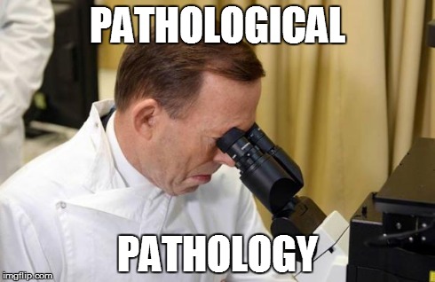 Abbott Microscope | PATHOLOGICAL PATHOLOGY | image tagged in abbott microscope | made w/ Imgflip meme maker