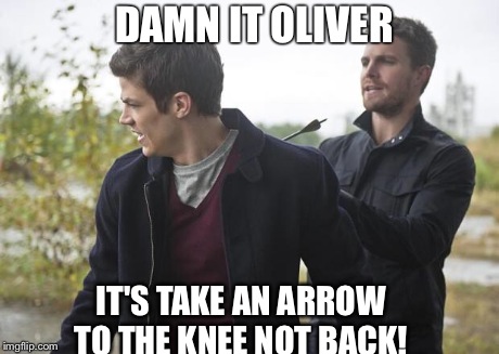 DAMN IT OLIVER IT'S TAKE AN ARROW TO THE KNEE NOT BACK! | image tagged in superheroes,gaming | made w/ Imgflip meme maker