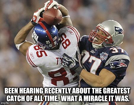 Greatest Catch of All Time | BEEN HEARING RECENTLY ABOUT THE GREATEST CATCH OF ALL TIME.  WHAT A MIRACLE IT WAS. | image tagged in greatest catch | made w/ Imgflip meme maker