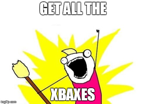 X All The Y Meme | GET ALL THE XBAXES | image tagged in memes,x all the y | made w/ Imgflip meme maker