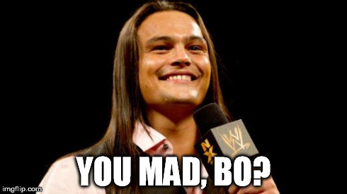 YOU MAD, BO? | image tagged in bo | made w/ Imgflip meme maker
