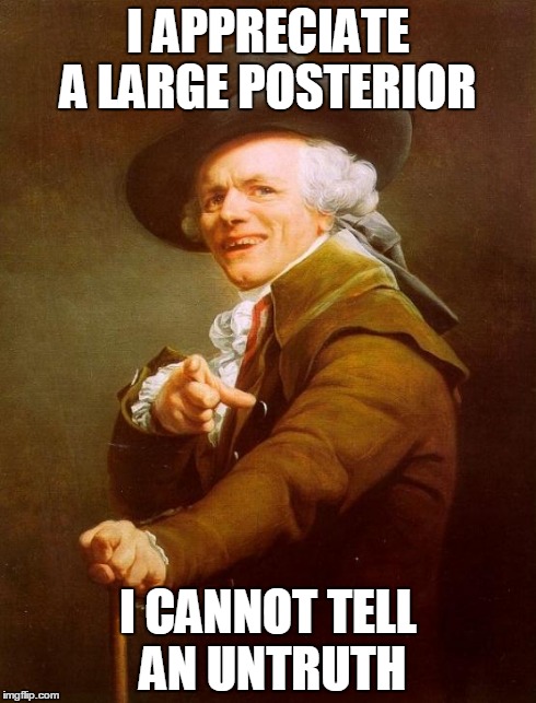 Truth | I APPRECIATE A LARGE POSTERIOR I CANNOT TELL AN UNTRUTH | image tagged in memes,joseph ducreux,i like big buts | made w/ Imgflip meme maker