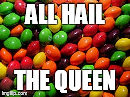 ALL HAIL THE QUEEN | made w/ Imgflip meme maker
