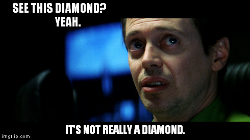 SEE THIS DIAMOND?
       YEAH. IT'S NOT REALLY A DIAMOND. | made w/ Imgflip meme maker